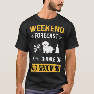 Weekend Dog Grooming Groomer T-Shirt