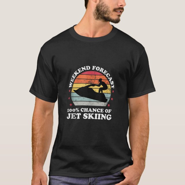 Weekend Forecast 100 Chance Of Jet Skiing Jetski L T-Shirt (Vorderseite)