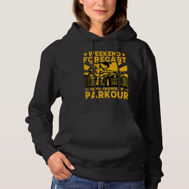 Weekend forecast 100 chance of Parkour Funny Sayin Hoodie (Vorderseite)