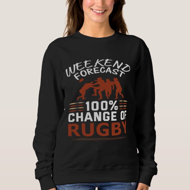 Weekend Forecast 100 Chance Of Rugby Artistic Moti Sweatshirt (Vorderseite)