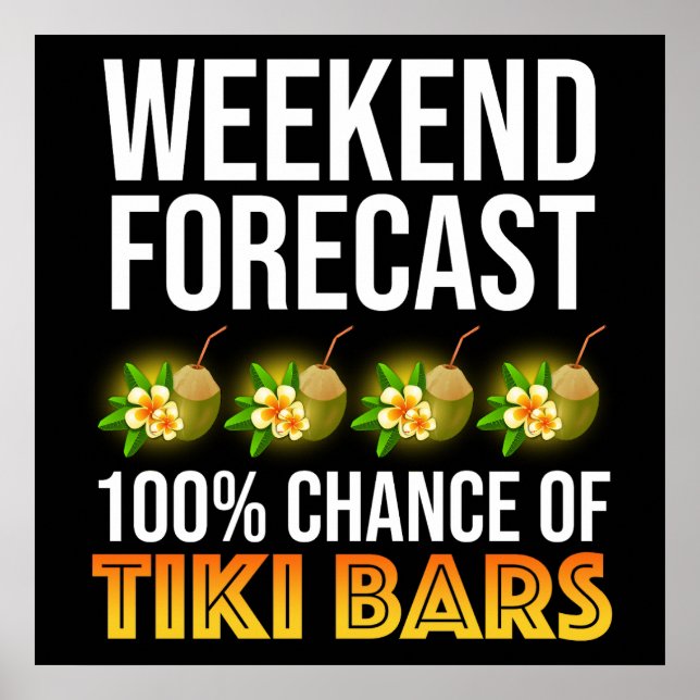 Weekend Forecast - 100% Chance of Tiki Bars Poster (Vorne)