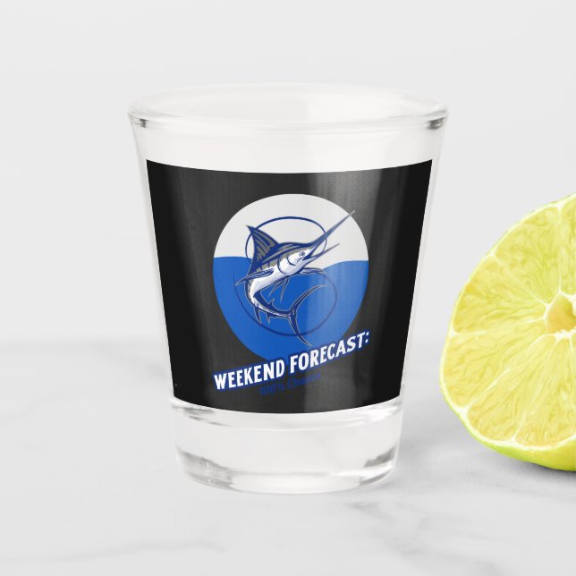 Weekend Forecast  100% Chance  Schnapsglas (Vorderseite)