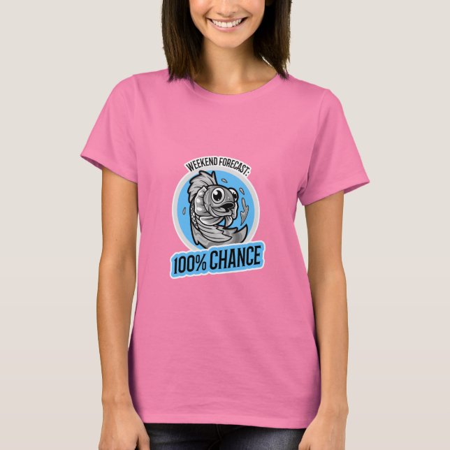 Weekend Forecast 100% Chance T-Shirt (Vorderseite)