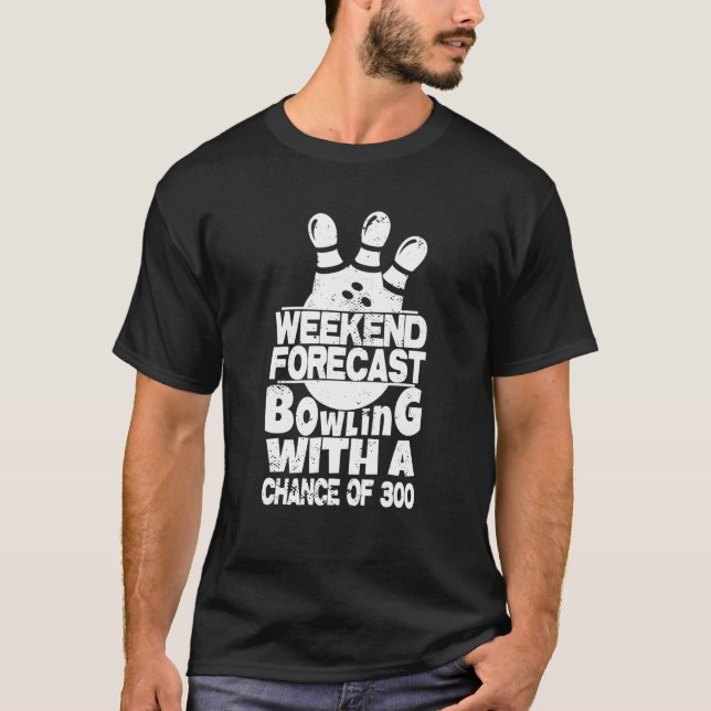Weekend Forecast Bowling With A Chance Of 300, Bow T-Shirt (Vorderseite)