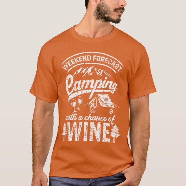 Weekend Forecast Camping With Chance Of Wine Camg  T-Shirt (Vorderseite)