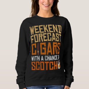 Weekend Forecast Cigars und Scotkey Whiskey Bourbo Sweatshirt