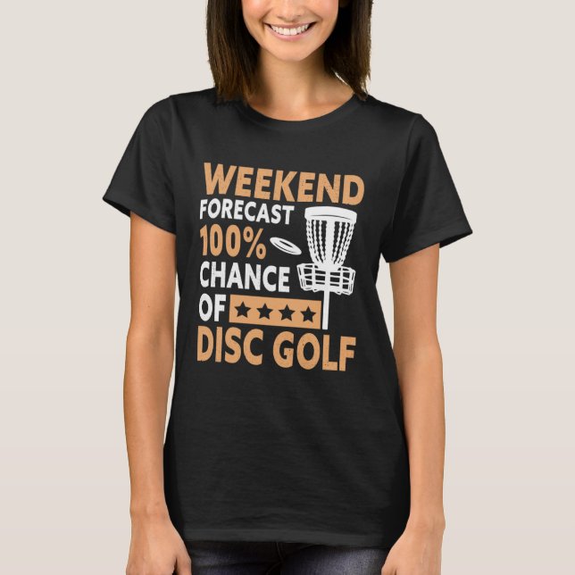 Weekend Forecast Disc Golf Player Golfing Golfer G T-Shirt (Vorderseite)