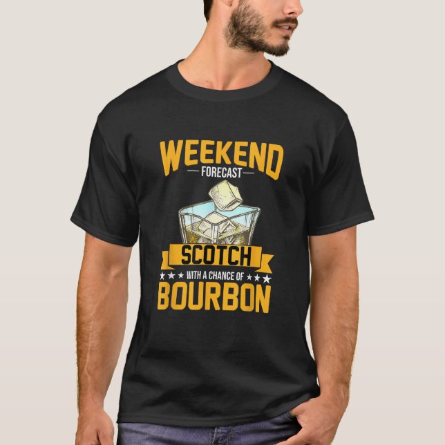 Weekend Forecast Drink Funny Scotch Bourbon Lov T-Shirt (Vorderseite)