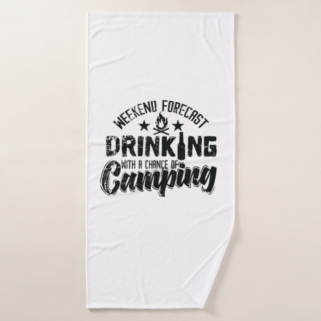 Weekend Forecast Drinking With Chance of Camping" (Serviette de bain)