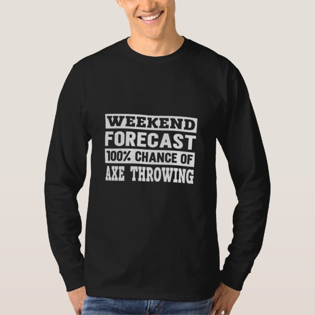 Weekend Forecast I Competition Throwing Axe On A A T-Shirt (Vorderseite)