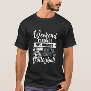 Weekend Forecast Volleyball Cool Volleyball Player T-Shirt