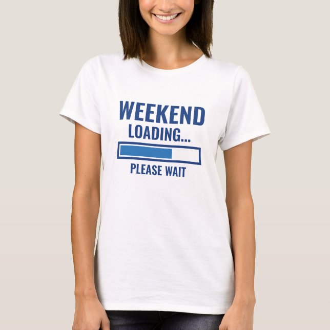Weekend Loading T-Shirt (Vorderseite)