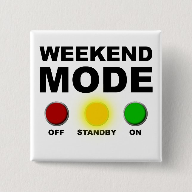 Weekend Mode Funny Party Button Abzeichen Button (Vorderseite)