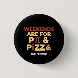 Weekend Pi Day & Pizza Party Math Lover Foodie Fun Button