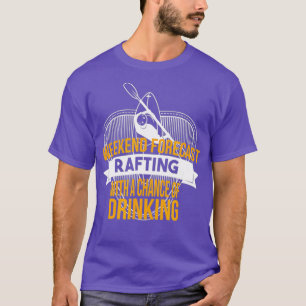 Weekend-Prognose für River Rafting T-Shirts