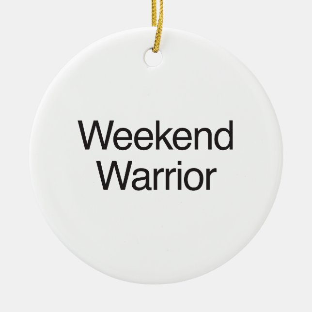 Weekend Warrior Keramik Ornament (Vorne)