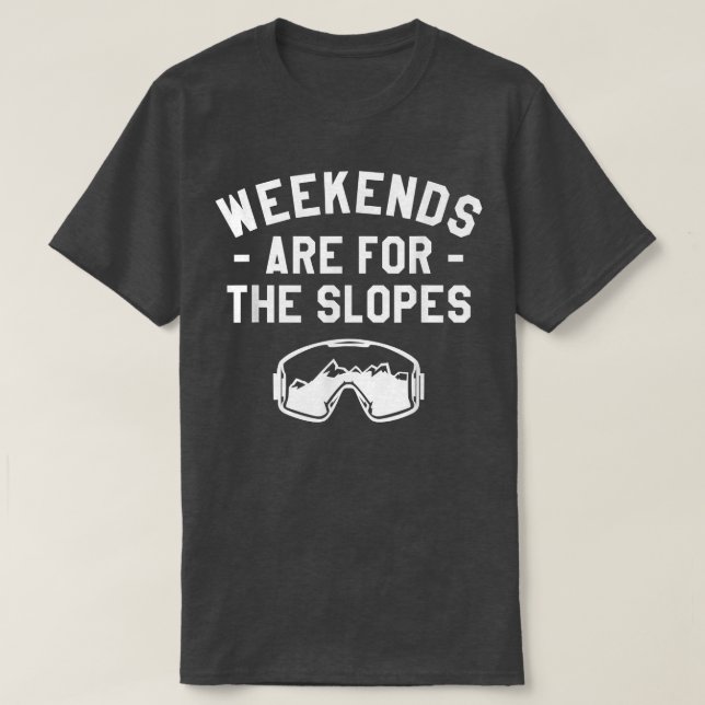 Weekends Are For The Slopes Snowboarding Snowboard T-Shirt (Design vorne)