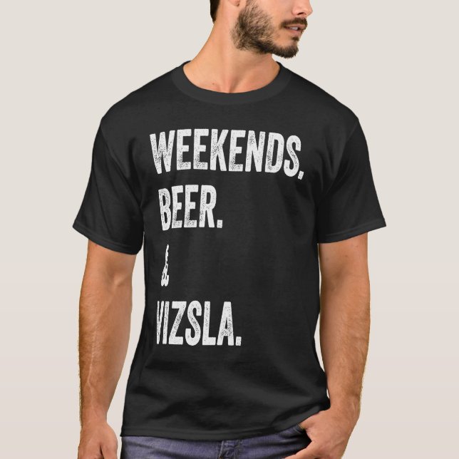 Weekends Beer and Vizsla T-Shirt (Vorderseite)
