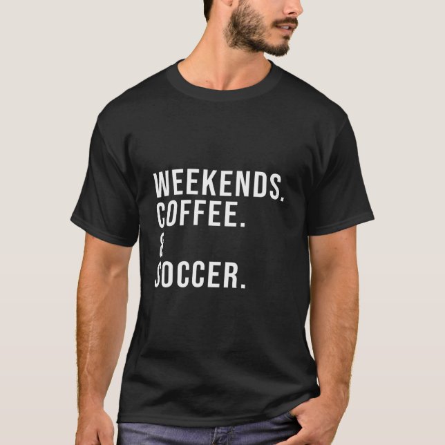 Weekends Coffee Soccer Mother'S Day Soccer Mom T-Shirt (Vorderseite)