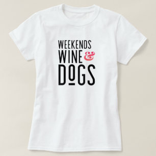 Weekends T-Shirt Vin & Chiens