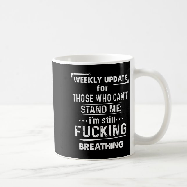 Weekly Update For Those Who Can't Stand Me  Kaffeetasse (Rechts)
