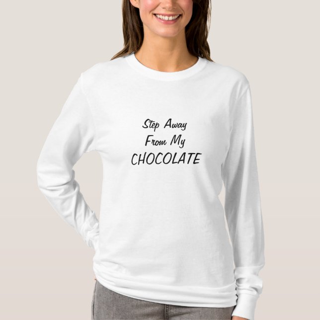 "WEG VON MEINEM SCHOKOLADE AB"-T - SHIRT (Vorderseite)