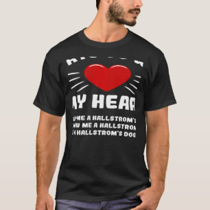 Wege, mein Herz Hallstrom's Hund Tier Meme H zu ge T-Shirt