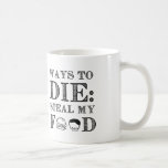 Wege zum die kaffeetasse<br><div class="desc">Zitat: Wie die: Diebstahl mein Essen. Ein lustiges Zitat über Menschen,  die andere hassen,  ihre Nahrung gestohlen zu haben. Für die Feinschmecker der Welt!</div>