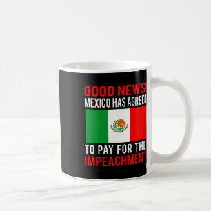 Wegen Amtsenthebung Trump Mexiko Zahlt Für Amtsent Kaffeetasse