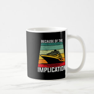 Wegen der Implikation Reisender Bootsfahrt Kreuzfa Kaffeetasse