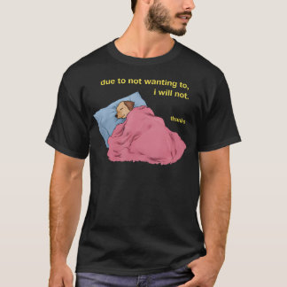 Wegen Nicht-Wollens-Werde-Ich-Nicht-Danke-Hund T-Shirt