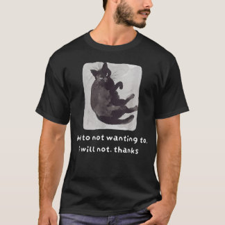 Wegen Nichtwollens Werde Ich Nicht Danke T-Shirt