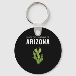 Wegziehen, Scheiß drauf, ich ziehe nach Arizona St Schlüsselanhänger