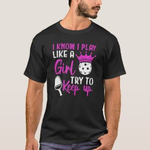 Weibchen, die ich kenne, spielen wie ein Picklebal T-Shirt