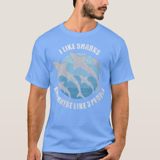 Weibchen ich mag Haie und vielleicht wie 3 Leute l T-Shirt