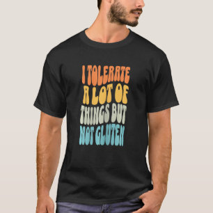Weibchen Ich toleriere viele Dinge, aber kein Glut T-Shirt