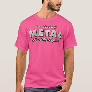 Weibchen, wenn ich Schwermetall höre, tun Sie also T-Shirt