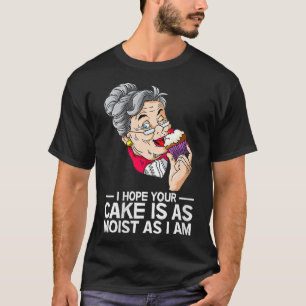 Weiblich, ich hoffe, dein Kuchen ist so feucht wie T-Shirt