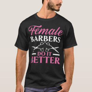 Weibliche Barbers machen es besser Barbershop Fris T-Shirt