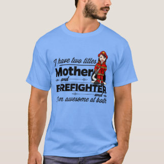 weibliche Feuerwehrfrau und Mutter T-Shirt