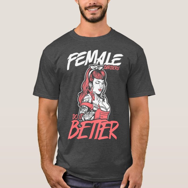 Weibliche Friseure machen es besser Friseur Girl T-Shirt (Vorderseite)