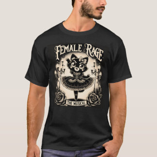 Weibliche Rage (das Musical) T-Shirt