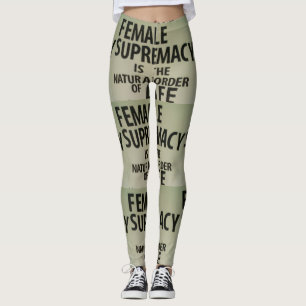 WEIBLICHE VORHERRSCHAFT IST DIE NATÜRLICHE ORDNUN LEGGINGS
