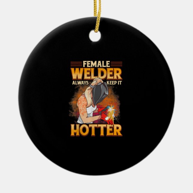 Weibliche Welder Behalte es immer heißer Keramik Ornament (Vorne)