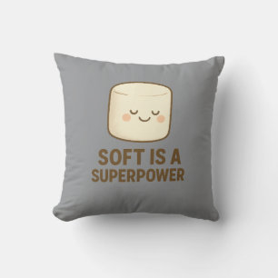 Weich ist eine Superkraft Kissen