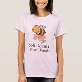 Weich macht nicht Gemein schwach - Niedliche Befru T-Shirt