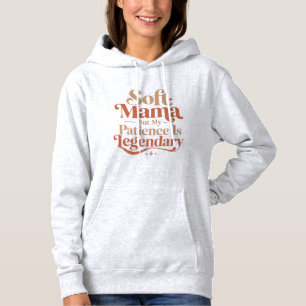 Weiche Mama, aber meine Geduld ist legendär Hoodie