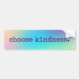 Weiche Prismatische Regenbogenleuchte "Choose Kind Autoaufkleber