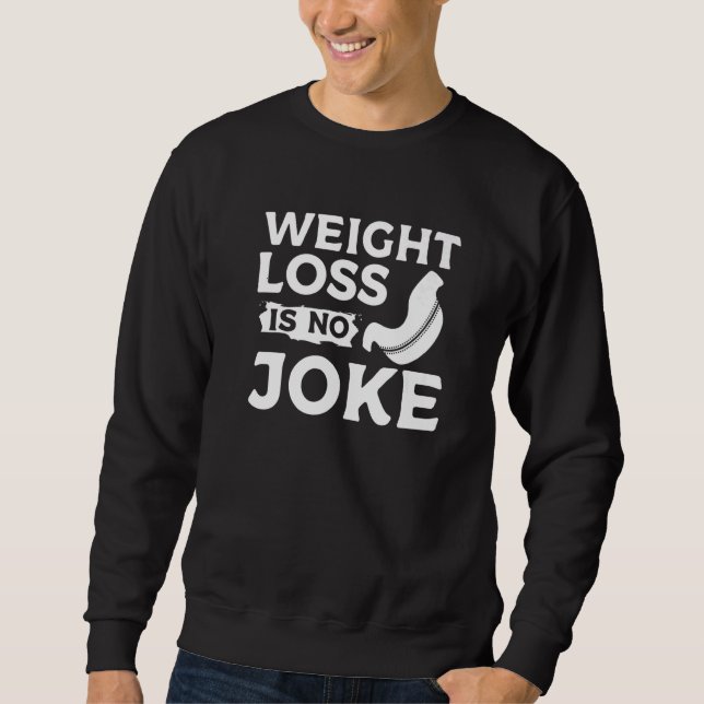 Weight Loss Is No Joke Bariatric Gastric Surgery   Sweatshirt (Vorderseite)