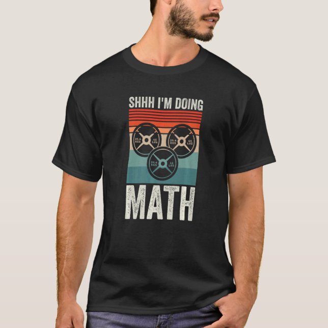Weightlift Gym Workout Shhh Im Doing Mathe T-Shirt (Vorderseite)